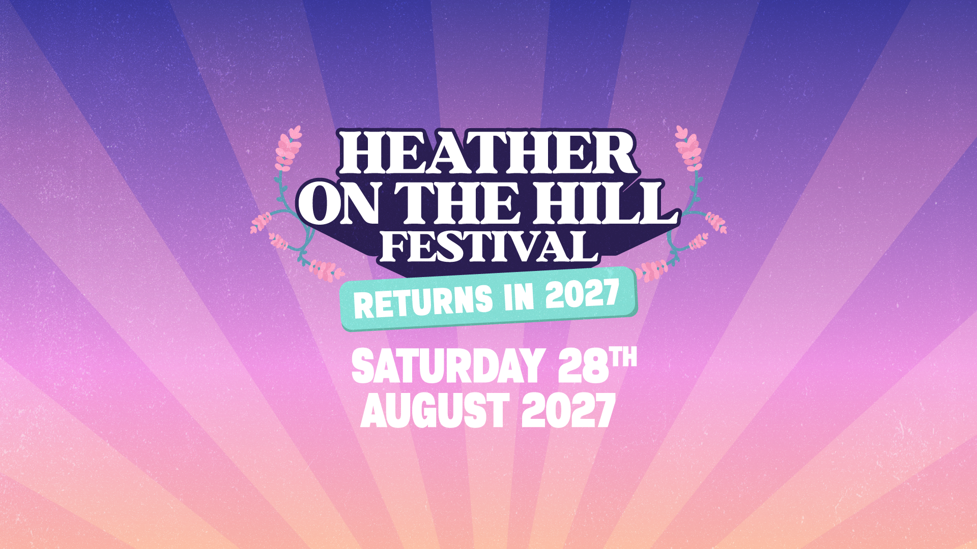 Promotional poster for Heather on the Hill Festival 2027 announcing that it will return on Saturday 28th August 2027