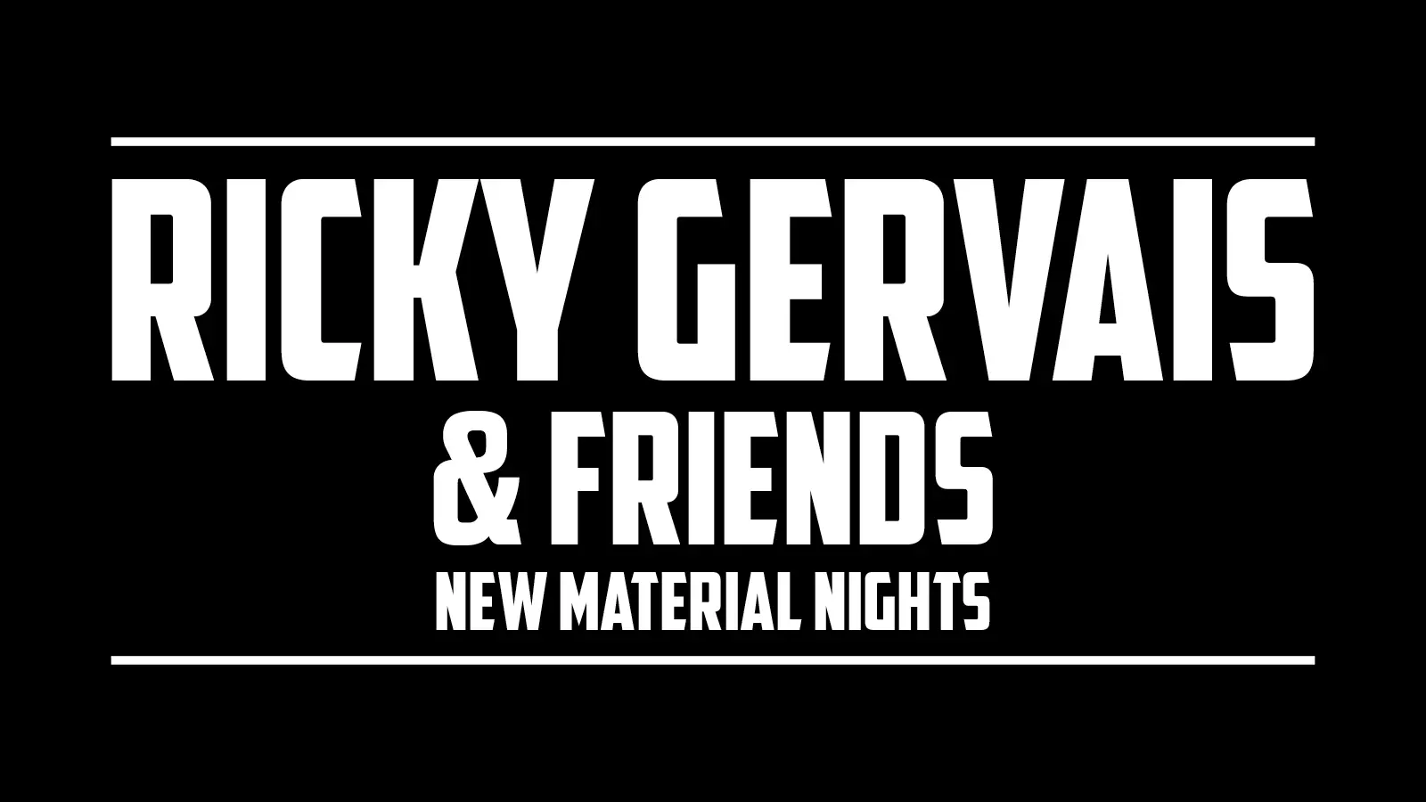 Ricky Gervais & Friends: New Material Nights