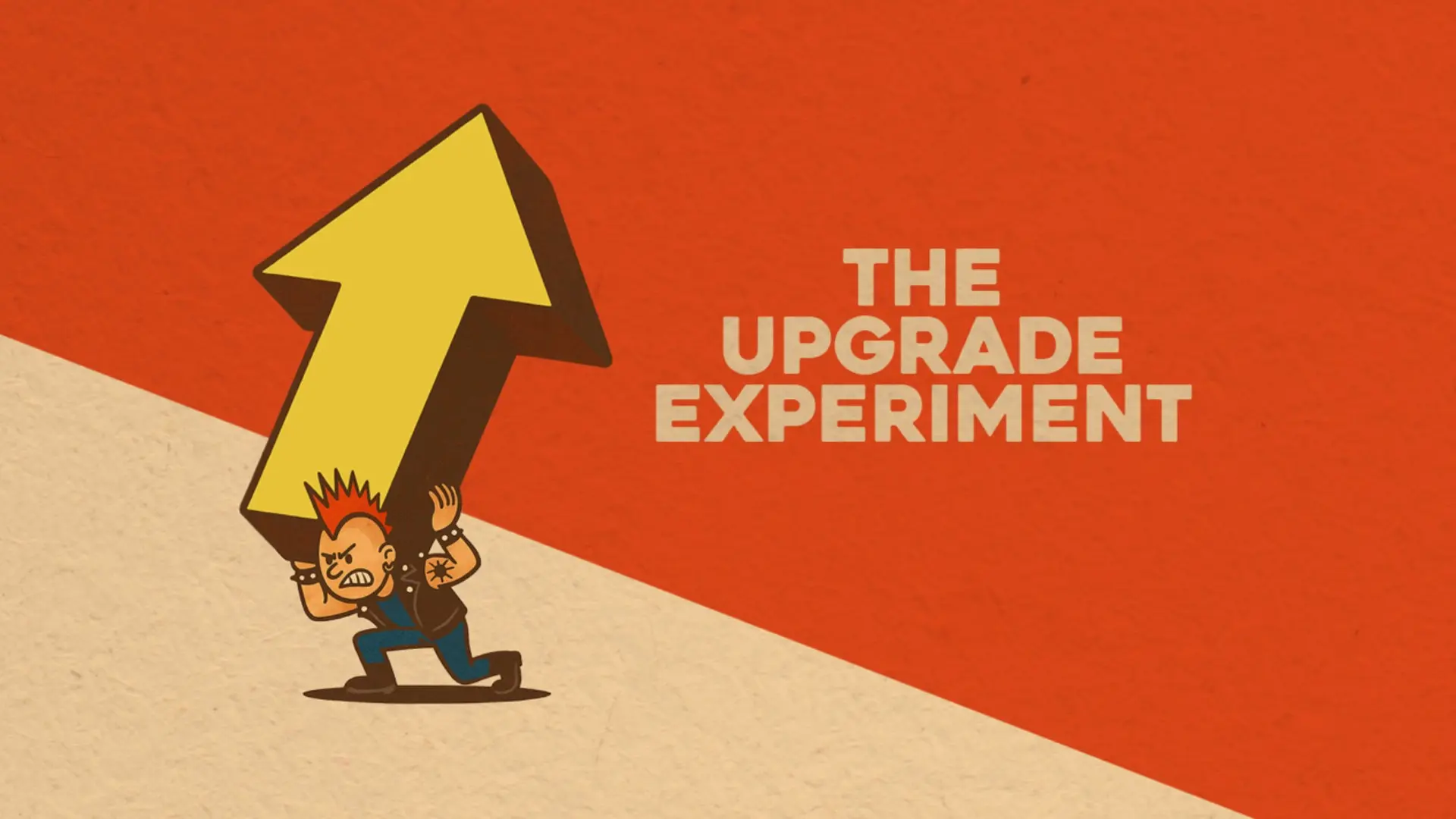 The Upgrade Experiment